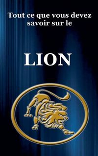 Cover image for Tout ce que vous devez savoir sur le Lion