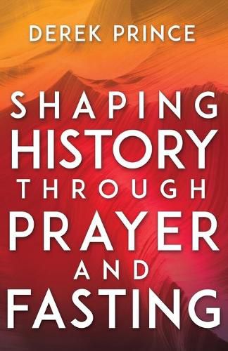 Cover image for Shaping History Through Prayer and Fasting