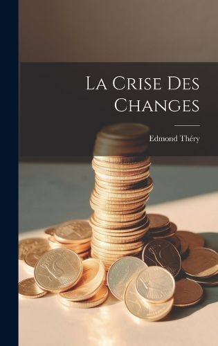Cover image for La Crise des Changes