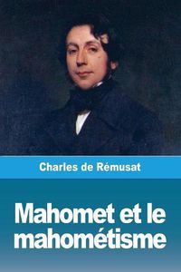 Cover image for Mahomet et le mahometisme