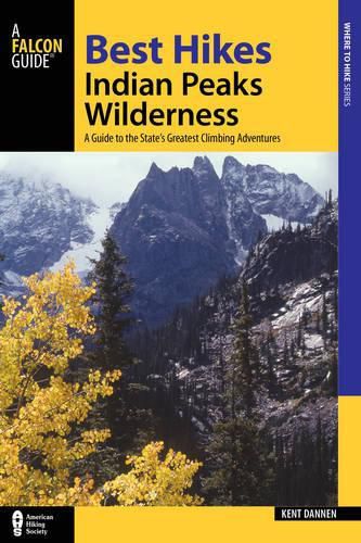 Cover image for Best Hikes Colorado's Indian Peaks Wilderness: A Guide to the Area's Greatest Hiking Adventures