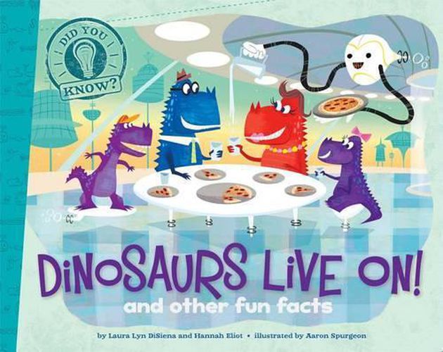 Cover image for Dinosaurs Live On!: And Other Fun Facts