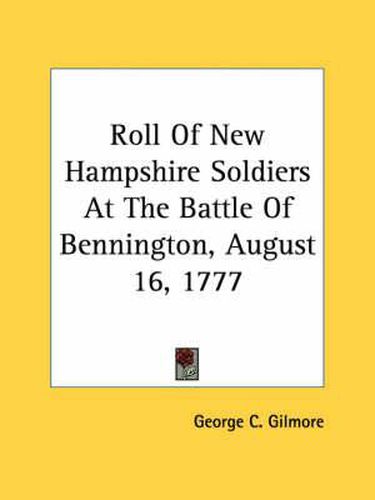 Cover image for Roll of New Hampshire Soldiers at the Battle of Bennington, August 16, 1777