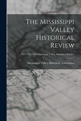 Cover image for The Mississippi Valley Historical Review; 1921-1922 The Mississippi Valley historical review