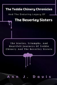 Cover image for The Teddie Chinery Chronicles And The Enduring Legacy Of The Beverley Sisters