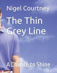 Cover image for The Thin Grey Line: A Chance to Shine