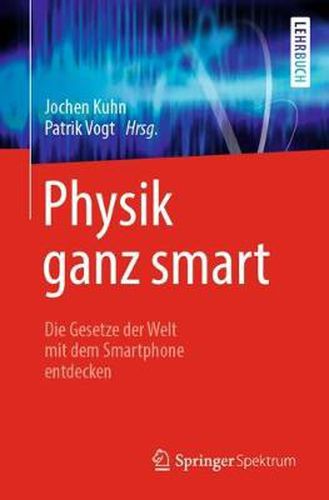 Cover image for Physik Ganz Smart: Die Gesetze Der Welt Mit Dem Smartphone Entdecken