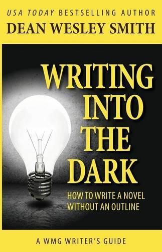 Cover image for Writing into the Dark: How to Write a Novel without an Outline