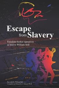 Cover image for Escape from Slavery: Freedom-Seeker Narratives as Told to William Still