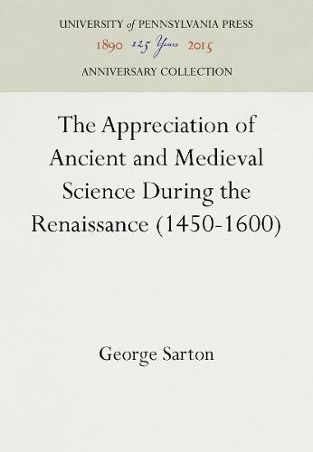 Cover image for The Appreciation of Ancient and Medieval Science During the Renaissance (1450-1600)