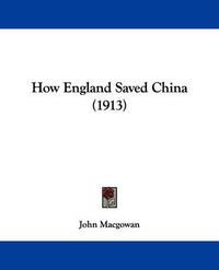 Cover image for How England Saved China (1913)