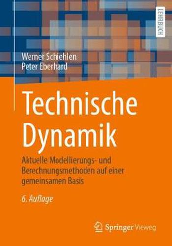 Technische Dynamik: Aktuelle Modellierungs- und Berechnungsmethoden auf einer gemeinsamen Basis