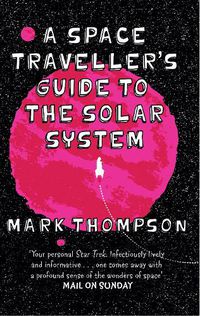 Cover image for A Space Traveller's Guide To The Solar System