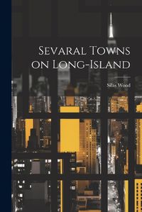 Cover image for Sevaral Towns on Long-Island