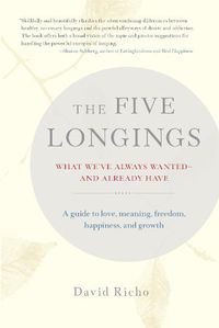 Cover image for The Five Longings: What We've Always Wanted and Already Have