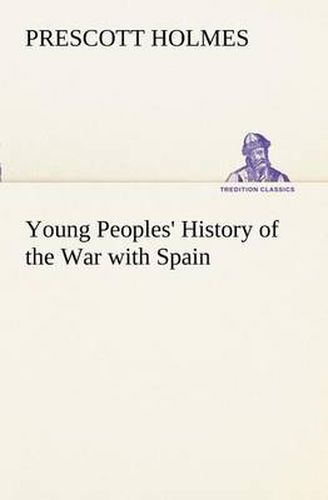 Cover image for Young Peoples' History of the War with Spain