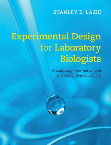 Cover image for Experimental Design for Laboratory Biologists: Maximising Information and Improving Reproducibility