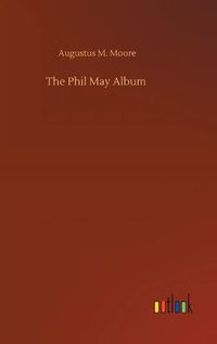 Cover image for The Phil May Album