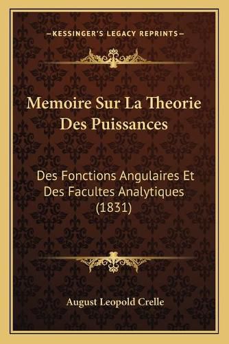 Cover image for Memoire Sur La Theorie Des Puissances: Des Fonctions Angulaires Et Des Facultes Analytiques (1831)