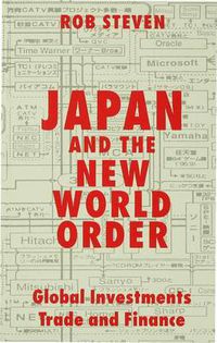 Cover image for Japan and the New World Order: Global Investments, Trade and Finance