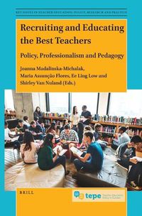 Cover image for Recruiting and Educating the Best Teachers: Policy, Professionalism and Pedagogy