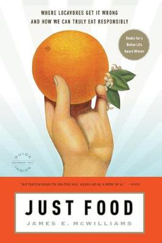 Cover image for Just Food: Where Locavores Get it Wrong and How We Can Truly Eat Responsibly