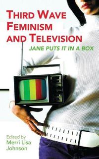 Cover image for Third Wave Feminism and Television: Jane Puts it in a Box