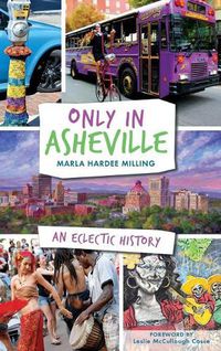 Cover image for Only in Asheville: An Eclectic History