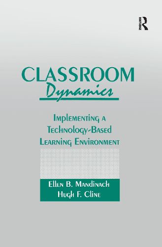 Cover image for Classroom Dynamics: Implementing a Technology-Based Learning Environment