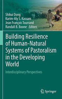 Cover image for Building Resilience of Human-Natural Systems of Pastoralism in the Developing World: Interdisciplinary Perspectives