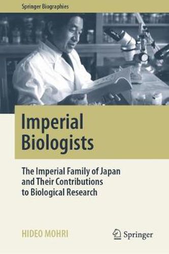 Cover image for Imperial Biologists: The Imperial Family of Japan and Their Contributions to Biological Research