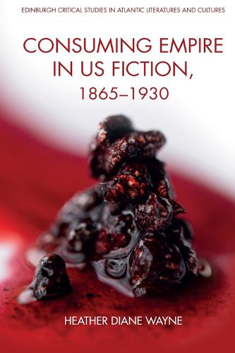 Cover image for Consuming Empire in U. S. Fiction, 1865-1930