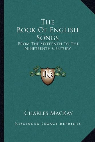 Cover image for The Book of English Songs: From the Sixteenth to the Nineteenth Century