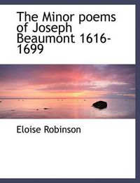 Cover image for The Minor Poems of Joseph Beaumont 1616-1699