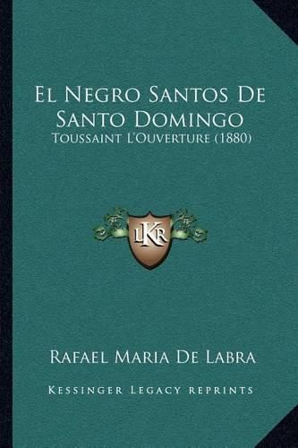 El Negro Santos de Santo Domingo: Toussaint L'Ouverture (1880)