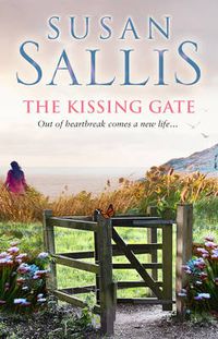 Cover image for The Kissing Gate: a warm-hearted, poignant and emotional West Country novel of fresh starts and new chances from bestselling author Susan Sallis