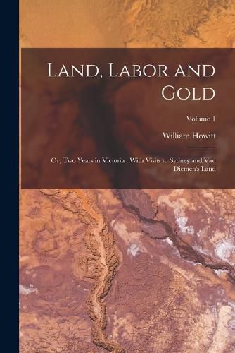 Land, Labor and Gold