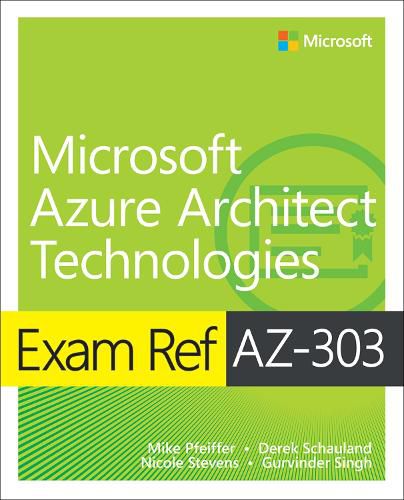 Cover image for Exam Ref AZ-303 Microsoft Azure Architect Technologies