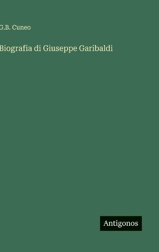 Cover image for Biografia di Giuseppe Garibaldi