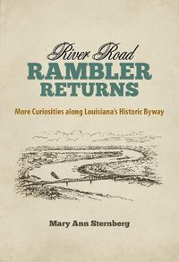 Cover image for River Road Rambler Returns: More Curiosities along Louisiana's Historic Byway