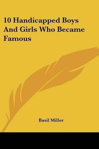 Cover image for 10 Handicapped Boys and Girls Who Became Famous