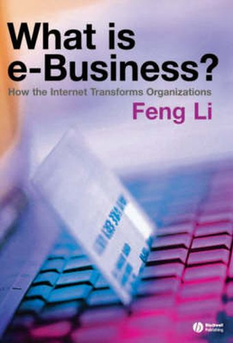 Cover image for What is e-Business?: How the Internet Transforms Organizations