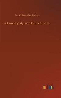 Cover image for A Country Idyl and Other Stories