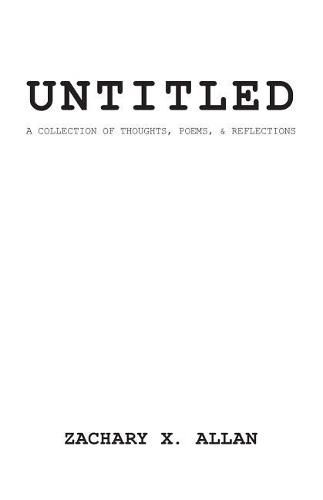 Cover image for untitled: a collection of thought, poems, and reflections