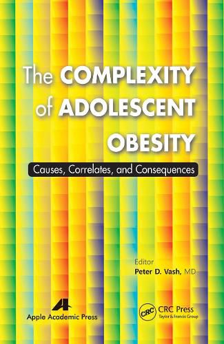 Cover image for The Complexity of Adolescent Obesity: Causes, Correlates, and Consequences