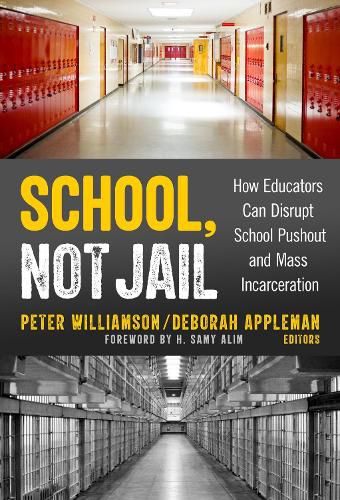 Cover image for School, Not Jail: How Educators Can Disrupt School Pushout and Mass Incarceration