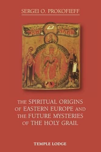 The Spiritual Origins of Eastern Europe and the Future Mysteries of the Holy Grail