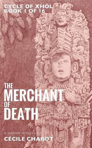 Cover image for The Merchant of Death: A Mayan Mystery