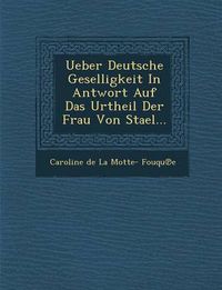 Cover image for Ueber Deutsche Geselligkeit in Antwort Auf Das Urtheil Der Frau Von Stael...