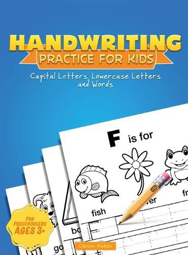 Cover image for Handwriting Practice for Kids: Capital & Lowercase Letter Tracing and Word Writing Practice for Kids Ages 3-5 (A Printing Practice Workbook)